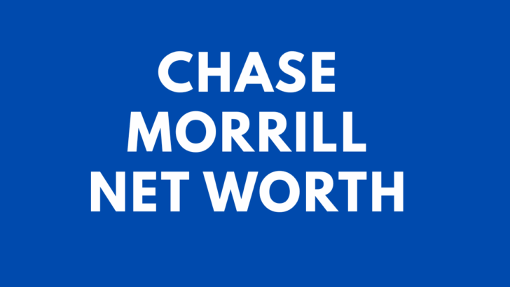 Chase Morrill Net Worth